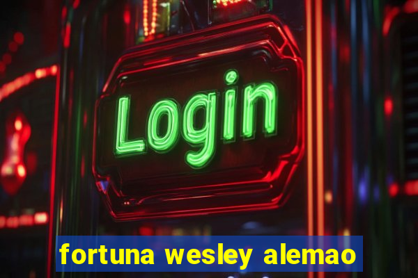 fortuna wesley alemao